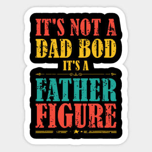 It's Not A Dad Bod It's A Father Figure Funny Father's Day Sticker